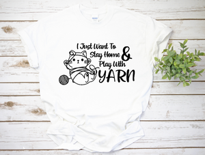 Stay Home And Play With Yarn Shirt